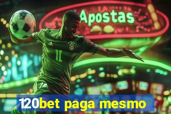 120bet paga mesmo
